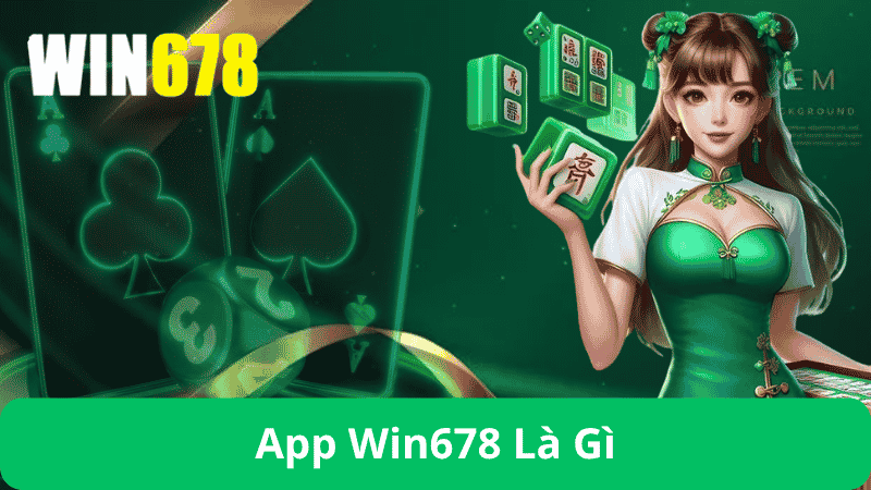 App Win678 Là Gì?