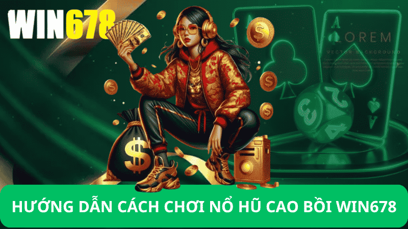 Cách Chơi Nổ Hũ Cao Bồi Win678