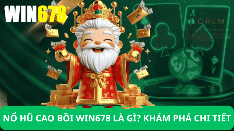 Nổ Hũ Cao Bồi Win678 Là Gì?